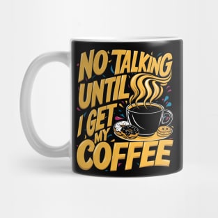 Steamy Sips: No Talking Until I Get My Coffee Mug